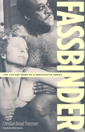 Fassbinder: the Life and Work of a Provocative Genius
