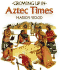 Growing Up in Aztec Times (Growing Up in Series)