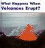 What Happens When Volcanoes Erupt