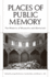 Places of Public Memory: the Rhetoric of Museums and Memorials (Rhetoric, Culture, and Social Critique)