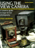 Using the View Camera: a Creative Guide to Large Format Photography