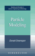 Particle Modeling: Modeling and Simulation in Science, Engineering and Technology