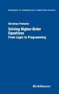 Solving Higher-Order Equations-From Logic to Programming