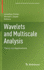 Wavelets and Multiscale Analysis: Theory and Applications