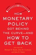 How Monetary Policy Got Behind the Curve--and How to Get Back
