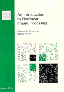 An Introduction to Nonlinear Image Processing (Tutorial Texts in Optical Engineering)