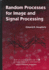 Random Processes for Image and Signal Processing (Spie Press Monograph Vol. Pm44)
