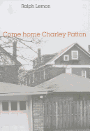 Come Home Charley Patton