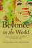 Beyonc� in the World: Making Meaning With Queen Bey in Troubled Times (Music / Culture)