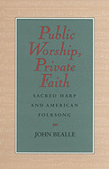 Public Worship, Private Faith: Sacred Harp and American Folksong