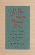 Public Worship, Private Faith: Sacred Harp and American Folksong