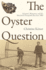 The Oyster Question: Scientists, Watermen, and the Maryland Chesapeake Bay Since 1880 (Environmental History and the American South)