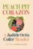 Peach Pit Coraz�n: A Judith Ortiz Cofer Reader