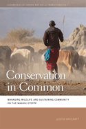 Conservation in Common: Managing Wildlife and Sustaining Community on the Maasai Steppe (Geographies of Justice and Social Transformation)