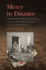 Mercy in Disaster: Abby Hopper Gibbons's Journals and Letters from Four Years of Civil War Nursing