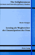 Lessing Als Wegbereiter Der Emanzipation Der Frau (the Enlightenment German and Interdisciplinary Studies) (German Edition)