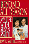 Beyond All Reason: My Life With Susan Smith