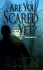 Are You Scared Yet?