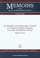 On Stability and Endoscopic Transfer of Unipotent Orbital Integrals on P-Adic Symplectic Groups (Memoirs of the American Mathematical Society)