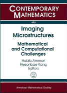 Imaging Microstructures: Mathematical and Computational Challenges, Proceedings of a Research Conference June 18-20. 2008 Institut Henri Poincare Paris, France (Contemporary Mathematics, 494)