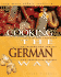 Cooking the German Way: Revised and Expanded to Include New Low-Fat and Vegetarian Recipes (Easy Menu Ethnic Cookbooks)