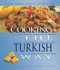 Cooking the Turkish Way: Including Low-Fat and Vegetarian Recipes (Easy Menu Ethnic Cookbooks)
