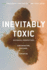 Inevitably Toxic: Historical Perspectives on Contamination, Exposure, and Expertise (Intersections, 4)