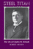 Steel Titan: the Life of Charles M. Schwab