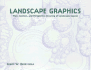 Landscape Graphics: Plan, Section, and Perspective Drawing of Landscape Spaces