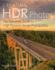 Creating Hdr Photos: the Complete Guide to High Dynamic Range Photography