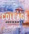 Collage Journeys: a Practical Guide to Creating Personal Artwork-Jane Davies Jane Davies