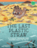 The Last Plastic Straw: a Plastic Problem and Finding Ways to Fix It (Books for a Better Earth)