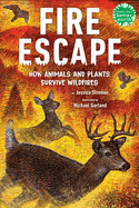 Fire Escape: How Animals and Plants Survive Wildfires (Books for a Better Earth)