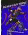 Bicycle Stunt Riding! : Catch Air (Extreme Sports Collection)
