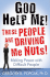 God Help Me! These People Are Driving Me Nuts! : Making Peace With Difficult People