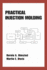 Practical Injection Molding (Plastics Engineering)
