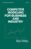 Computer Modeling for Business and Industry