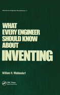 What Every Engineer Should Know About Inventing