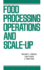 Food Processing Operations and Scale-Up (Food Science and Technology)