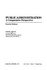 Public Administration: a Comparative Perspective (Public Administration and Public Policy, No 59)