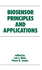 Biosensor Principles and Applications (Biotechnology and Bioprocessing)