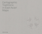Cartographic Traditions in East Asian Maps