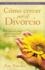 C�mo Crecer Por El Divorcio (Spanish Edition)
