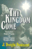 Thy Kingdom Come: Tracing God's Kingdom Program and Covenant Promises Throughout History