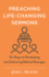 Preaching Life-Changing Sermons: Six Steps to Developing and Delivering Biblical Messages