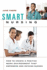 Smart Nursing: How to Create a Positive Work Environment That Empowers and Retains Nurses