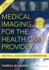Medical Imaging for the Health Care Provider: Practical Radiograph Interpretation