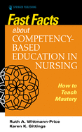 Fast Facts About Competency-Based Education in Nursing: How to Teach Competency Mastery