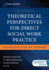 Theoretical Perspectives for Direct Social Work Practice: a Generalist-Eclectic Approach