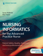 Nursing Informatics for the Advanced Practice Nurse: Patient Safety, Quality, Outcomes, and Interprofessionalism